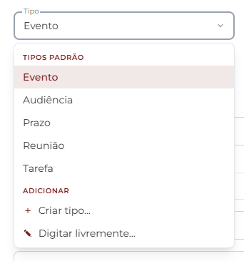 Dropdown do campo Tipo exibindo os 5 tipos padrão (Evento, Audiência, Prazo, Reunião, Tarefa) e a seção Adicionar com as opções + Criar tipo... e Digitar livremente...