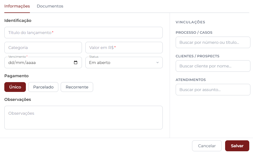 Janela de novo lançamento com a aba Informações ativa, exibindo a seção Identificação (Título obrigatório, Categoria, Valor em R$ obrigatório, Vencimento obrigatório e Status), bloco Pagamento com três botões (Único selecionado, Parcelado, Recorrente), campo Observações, e coluna lateral Vinculações à direita com Processo/Casos, Clientes/Prospects e Atendimentos. Rodapé com botões Cancelar e Salvar