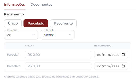 Bloco Pagamento com a opção Parcelado selecionada, exibindo os seletores Parcelas (2x) e Intervalo (Mensal), seguidos por uma tabela com Parcela 1 e Parcela 2 listando colunas Valor (R$ 0,00) e Vencimento (dd/mm/aaaa) editáveis individualmente