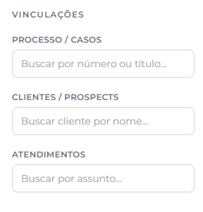 Coluna lateral Vinculações da janela de novo lançamento com três campos de busca: Processo / Casos (Buscar por número ou título), Clientes / Prospects (Buscar cliente por nome) e Atendimentos (Buscar por assunto)