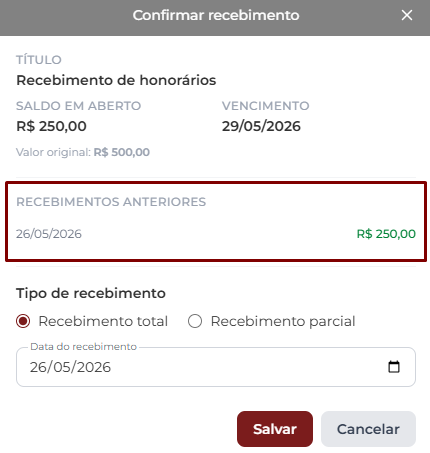 Janela Confirmar recebimento de um lançamento parcial: Título Recebimento de honorários, Saldo em aberto R$ 250,00 com referência ao Valor original R$ 500,00; bloco Recebimentos anteriores listando 26/05/2026 com valor R$ 250,00 em verde; Tipo de recebimento com Recebimento total selecionado e Data do recebimento preenchida com 26/05/2026