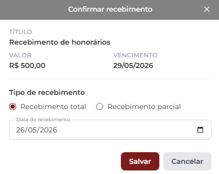 Janela Confirmar recebimento exibindo Título Recebimento de honorários, Valor R$ 500,00 e Vencimento 29/05/2026; bloco Tipo de recebimento com radios Recebimento total selecionado e Recebimento parcial; campo Data do recebimento preenchido com 26/05/2026; botões Salvar e Cancelar no rodapé