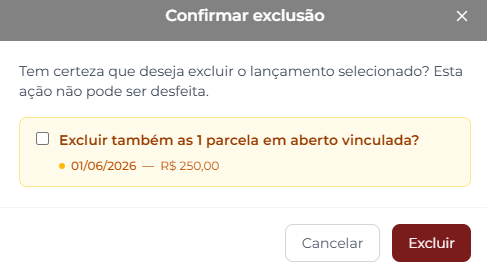 Janela Confirmar exclusão com a mensagem Tem certeza que deseja excluir o lançamento selecionado? Esta ação não pode ser desfeita. Bloco âmbar com checkbox Excluir também as 1 parcela em aberto vinculada? e a parcela listada (01/06/2026 — R$ 250,00). Botões Cancelar e Excluir no rodapé