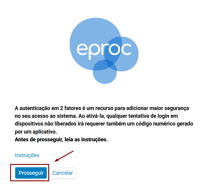 Tela do eproc com o logo no topo e a explicação 'A autenticação em 2 fatores é um recurso para adicionar maior segurança no seu acesso ao sistema. Ao ativá-la, qualquer tentativa de login em dispositivos não liberados irá requerer também um código numérico gerado por um aplicativo. Antes de prosseguir, leia as instruções.', com um link Instruções e os botões Prosseguir (azul) e Cancelar (branco) na parte inferior