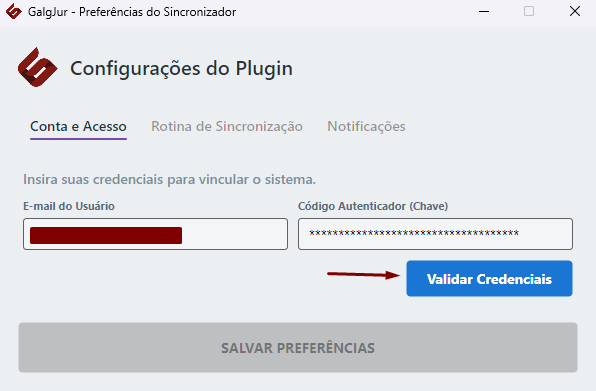 Janela GalgJur Preferências do Sincronizador na aba Conta e Acesso, com texto Insira suas credenciais para vincular o sistema, campos E-mail do Usuário preenchido e Código Autenticador (Chave) mascarado, botão Validar Credenciais em azul e botão SALVAR PREFERÊNCIAS em cinza desabilitado