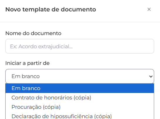 Janela Novo template de documento exibindo o campo Nome do documento com placeholder Ex: Acordo extrajudicial e o seletor Iniciar a partir de aberto, mostrando as opções Em branco (selecionada em azul), Contrato de honorários (cópia), Procuração (cópia) e Declaração de hipossuficiência (cópia)
