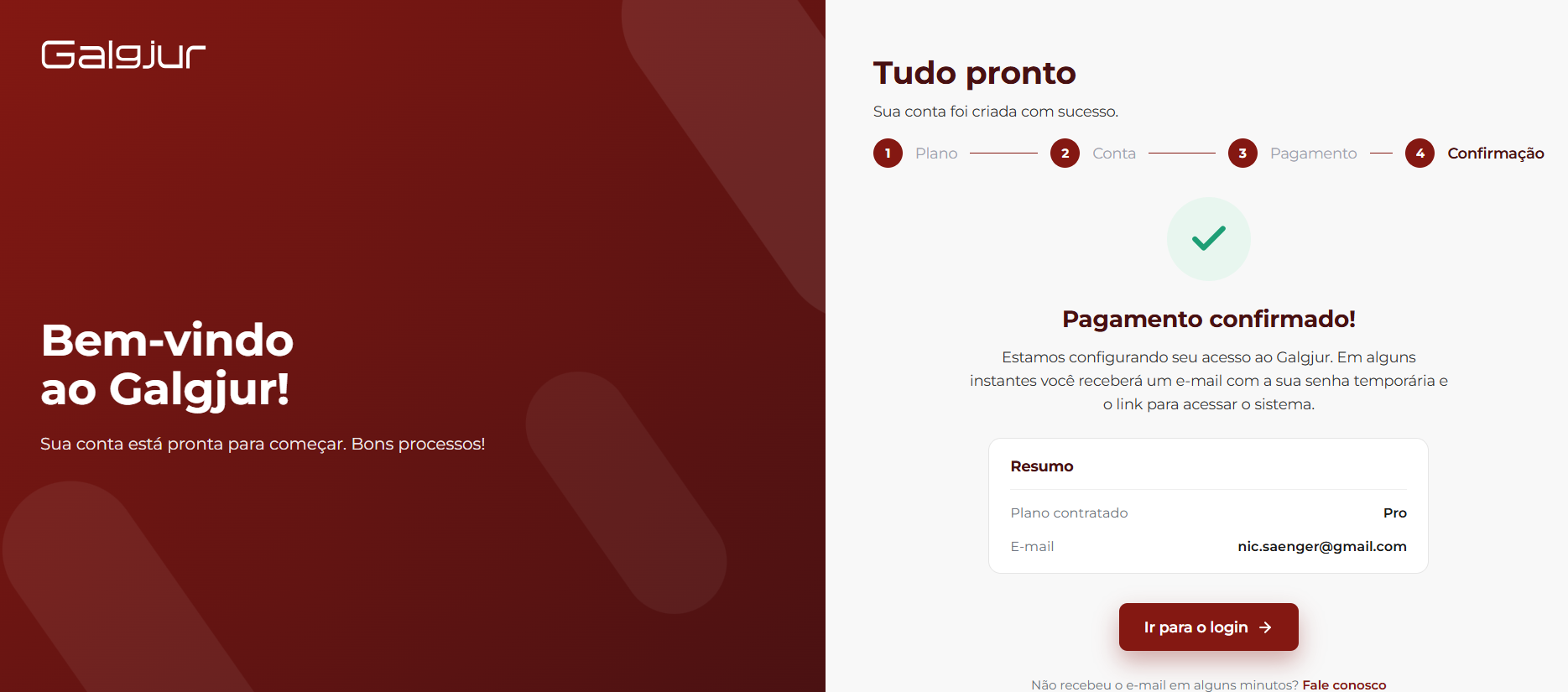 Tela Tudo pronto com painel esquerdo vinho exibindo Bem-vindo ao Galgjur, Sua conta está pronta para começar. Bons processos! e painel direito com stepper 4 etapas completas, checkmark verde, mensagem Pagamento confirmado e Estamos configurando seu acesso ao Galgjur. Em alguns instantes você receberá um e-mail com a sua senha temporária e o link para acessar o sistema. Card de Resumo com Plano contratado Pro e E-mail, botão Ir para o login e link Não recebeu o e-mail em alguns minutos? Fale conosco